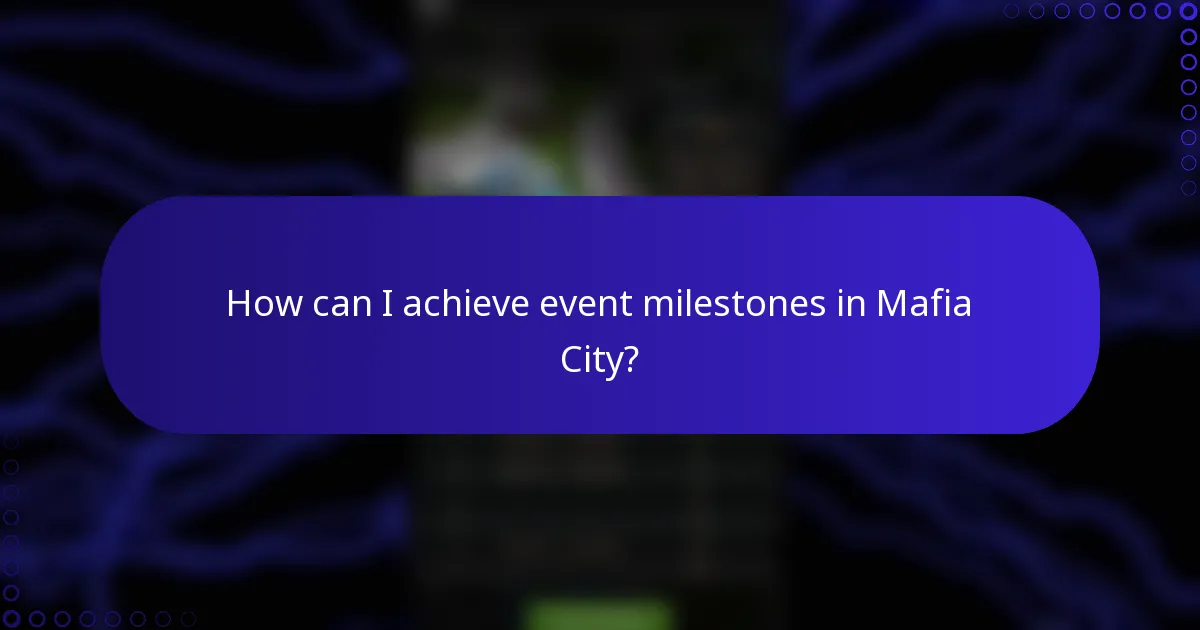 How can I achieve event milestones in Mafia City?