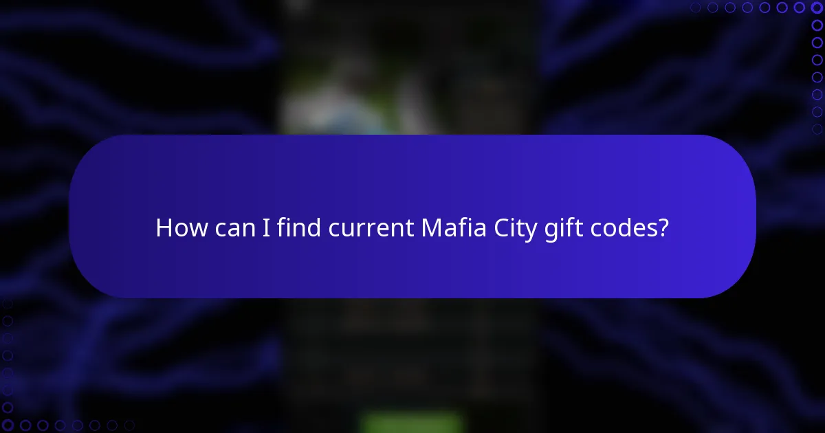 How can I find current Mafia City gift codes?