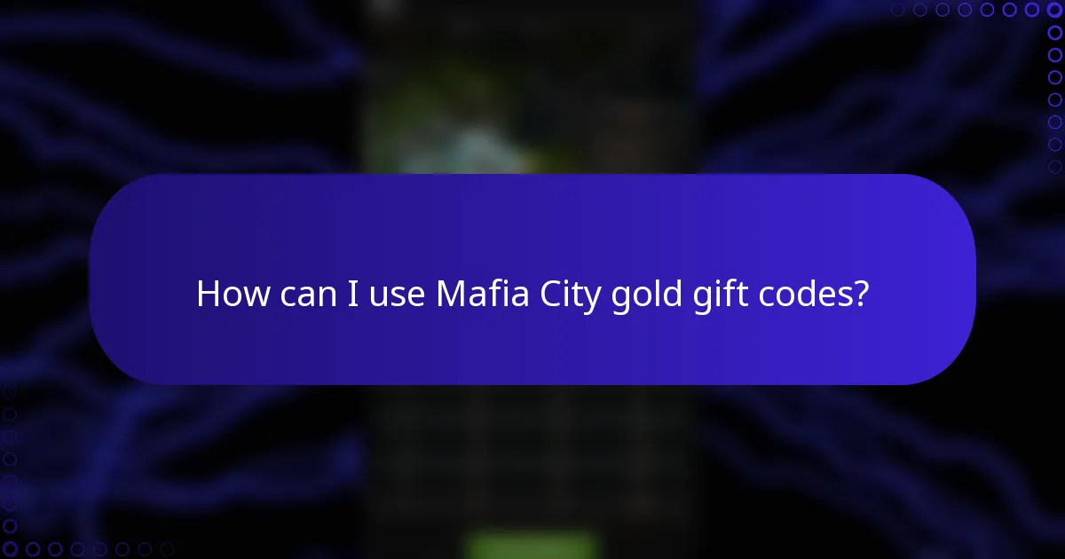 How can I use Mafia City gold gift codes?
