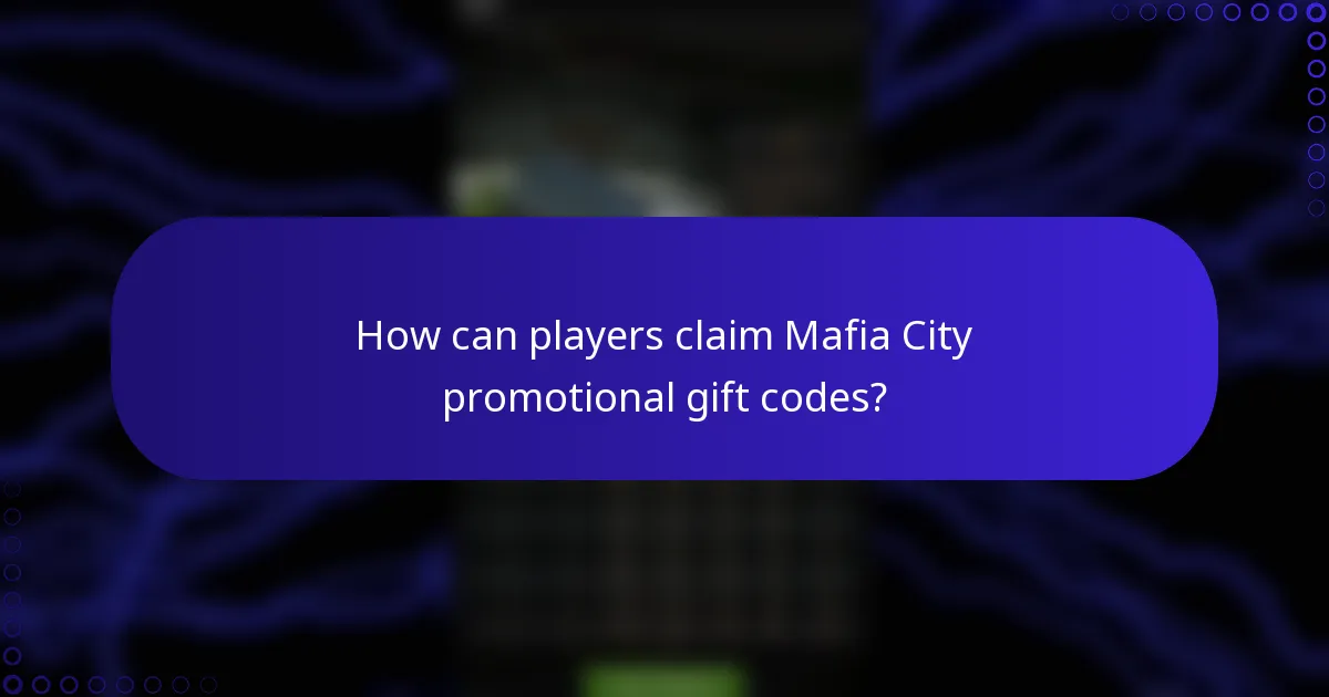 How can players claim Mafia City promotional gift codes?