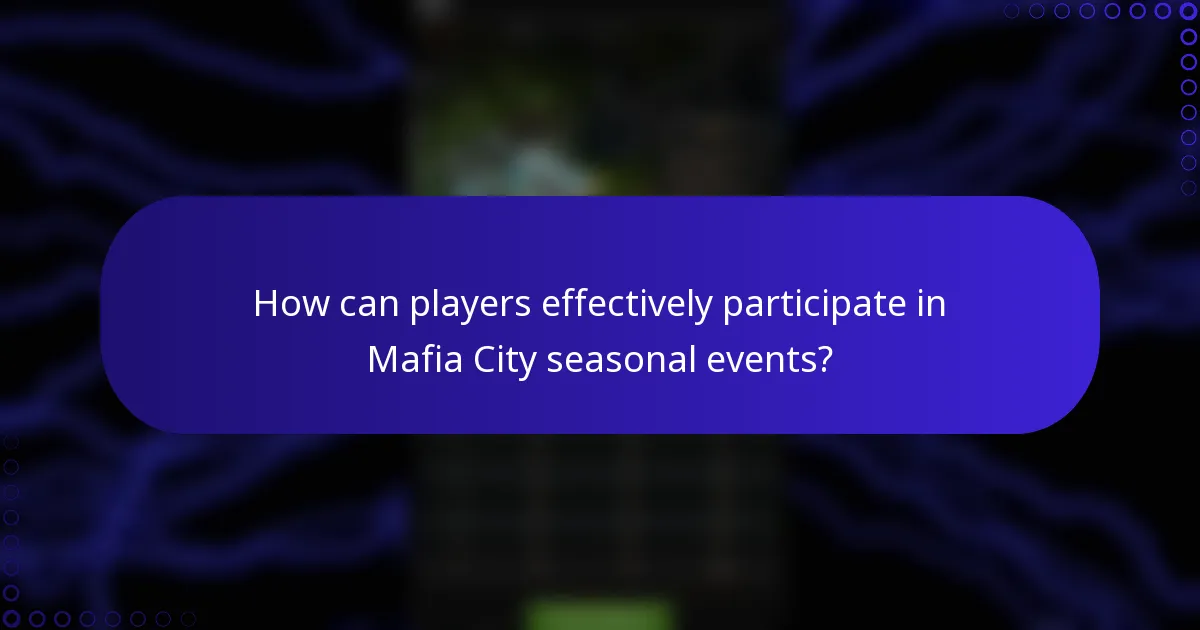 How can players effectively participate in Mafia City seasonal events?