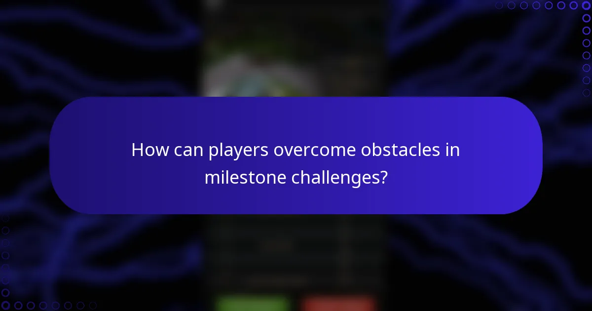 How can players overcome obstacles in milestone challenges?