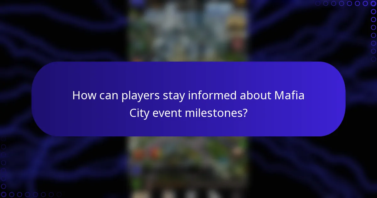 How can players stay informed about Mafia City event milestones?
