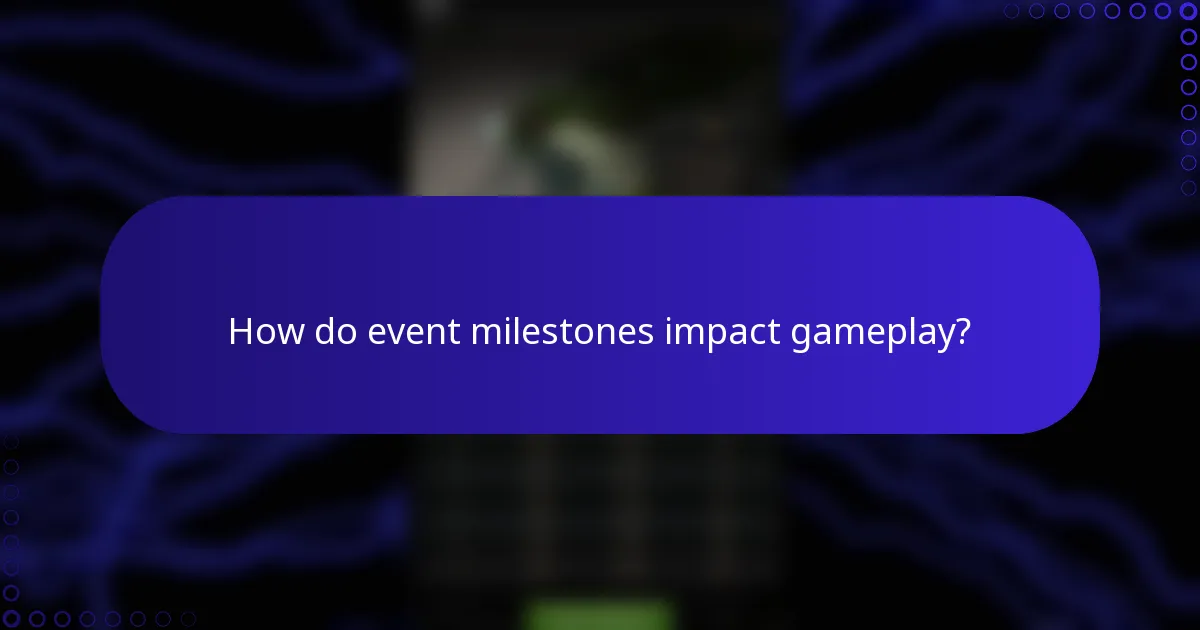 How do event milestones impact gameplay?