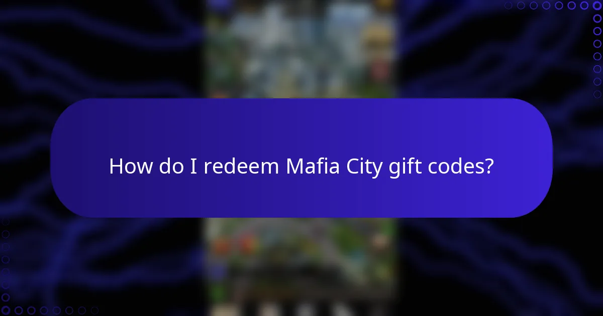 How do I redeem Mafia City gift codes?