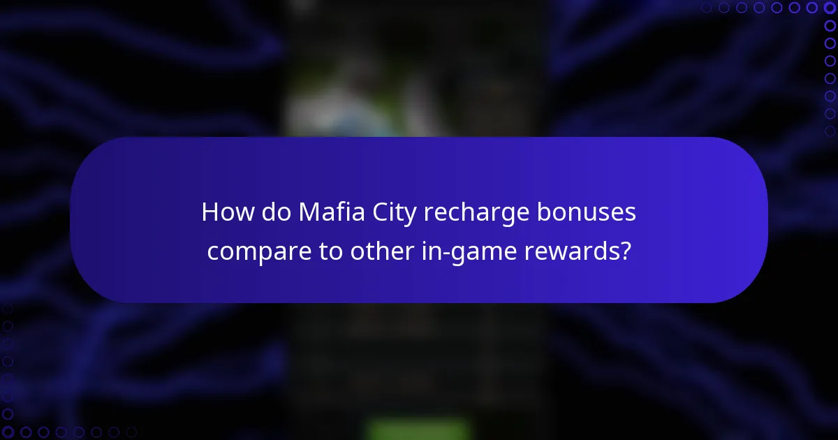 How do Mafia City recharge bonuses compare to other in-game rewards?