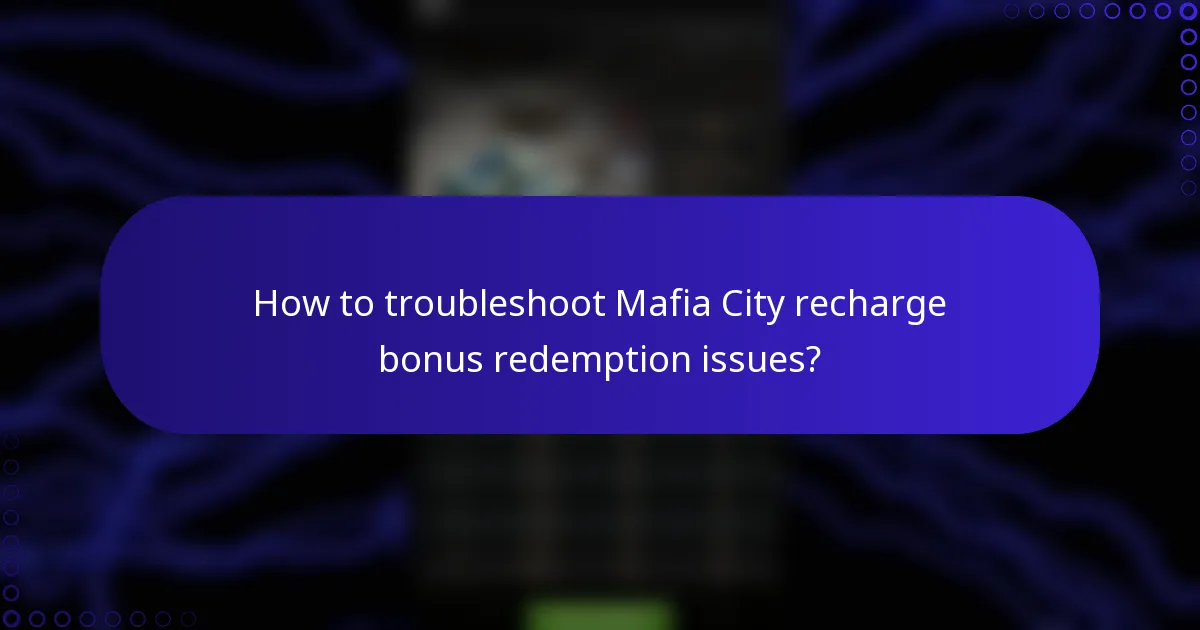 How to troubleshoot Mafia City recharge bonus redemption issues?