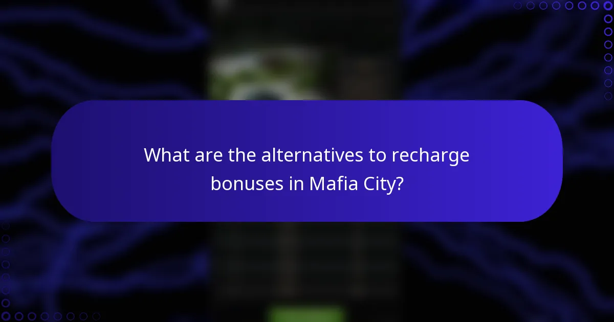 What are the alternatives to recharge bonuses in Mafia City?