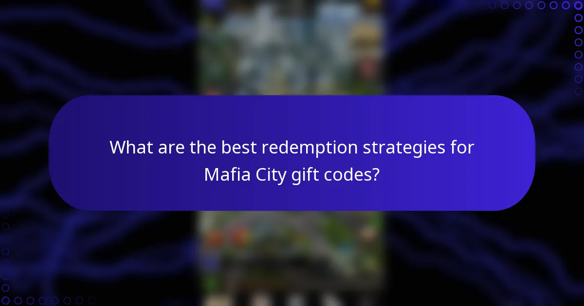 What are the best redemption strategies for Mafia City gift codes?