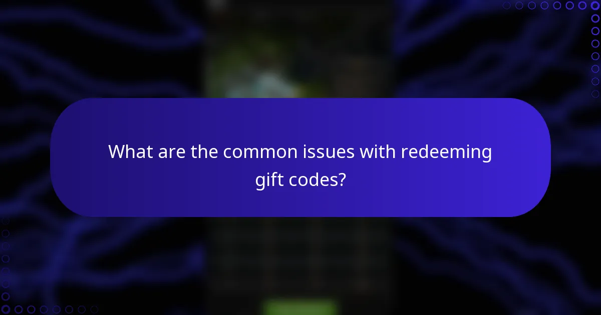 What are the common issues with redeeming gift codes?