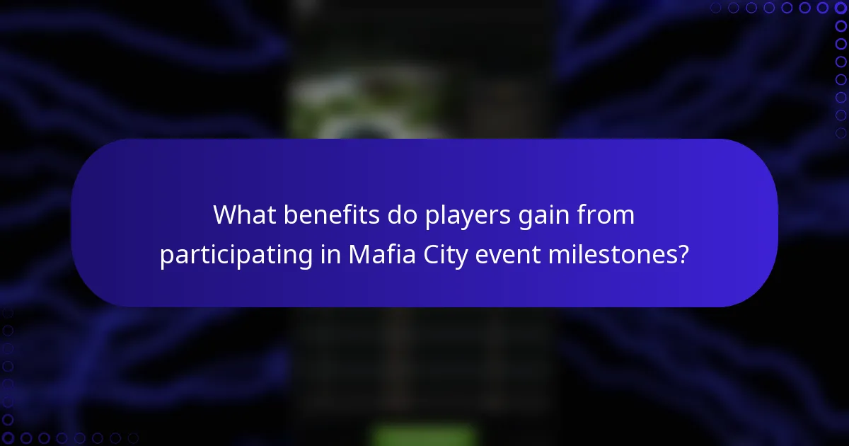What benefits do players gain from participating in Mafia City event milestones?