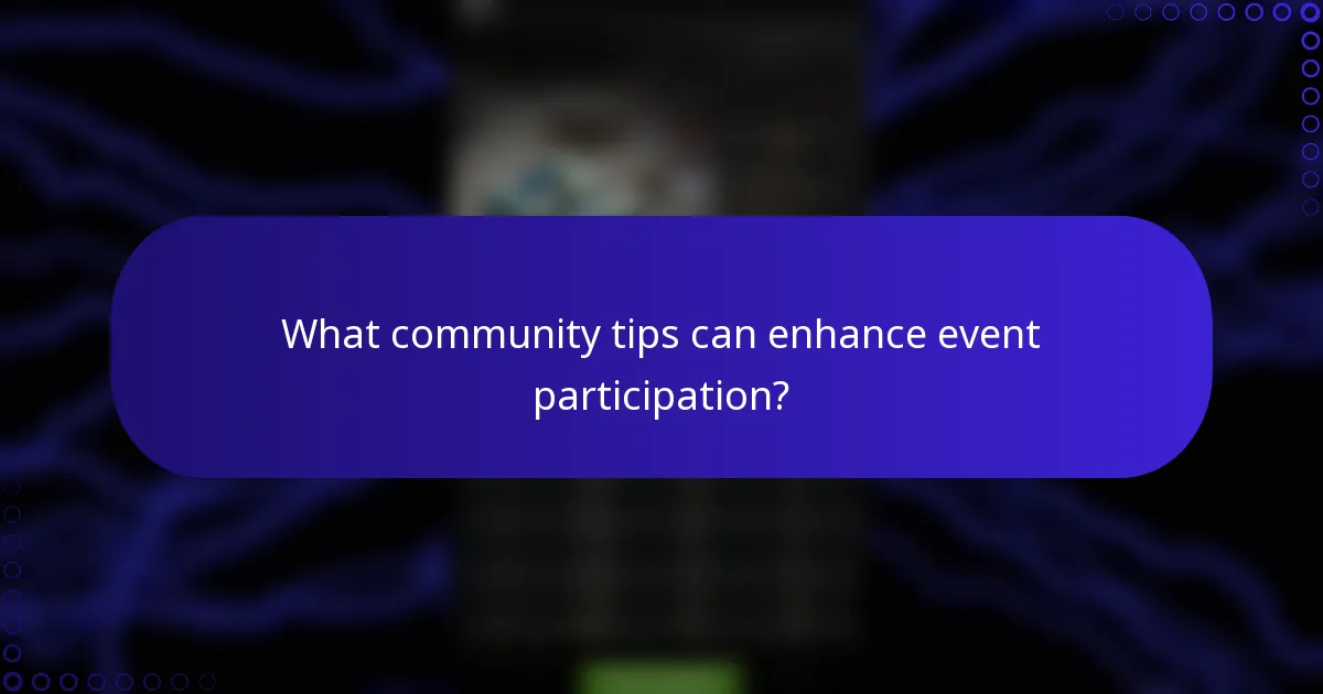 What community tips can enhance event participation?
