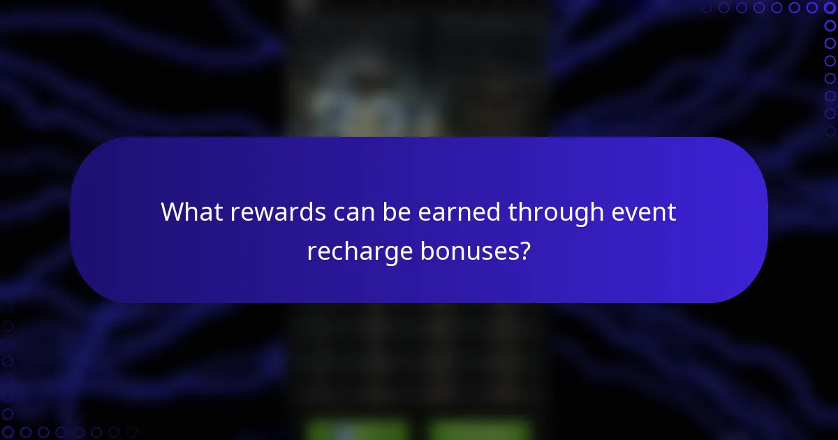 What rewards can be earned through event recharge bonuses?