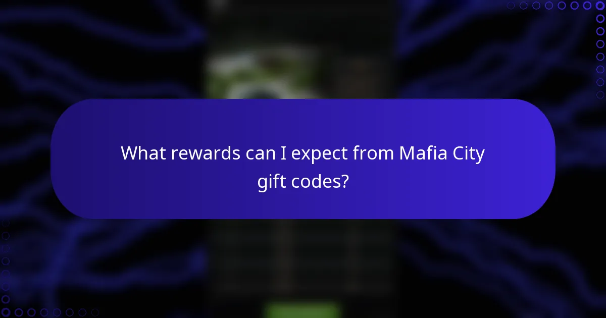 What rewards can I expect from Mafia City gift codes?