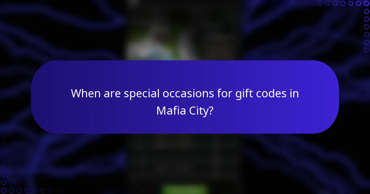 When are special occasions for gift codes in Mafia City?