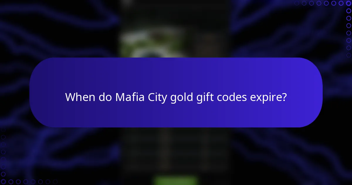 When do Mafia City gold gift codes expire?