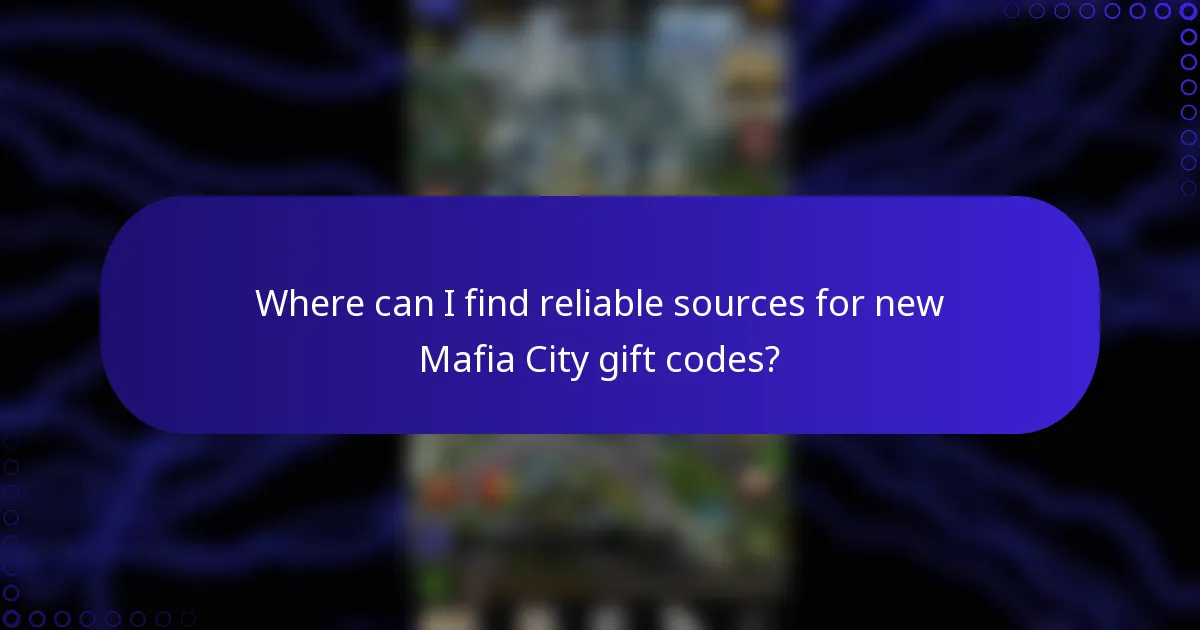 Where can I find reliable sources for new Mafia City gift codes?