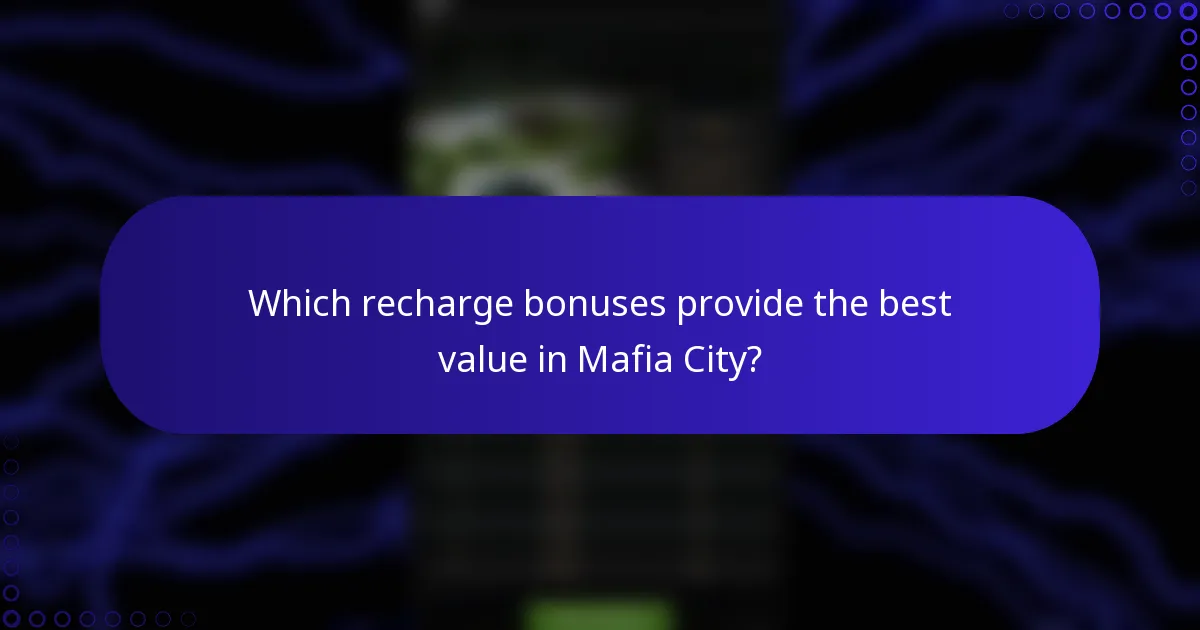 Which recharge bonuses provide the best value in Mafia City?