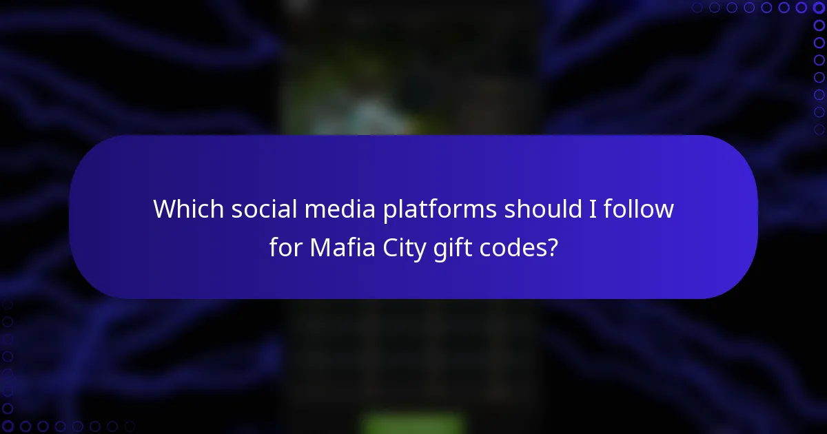 Which social media platforms should I follow for Mafia City gift codes?