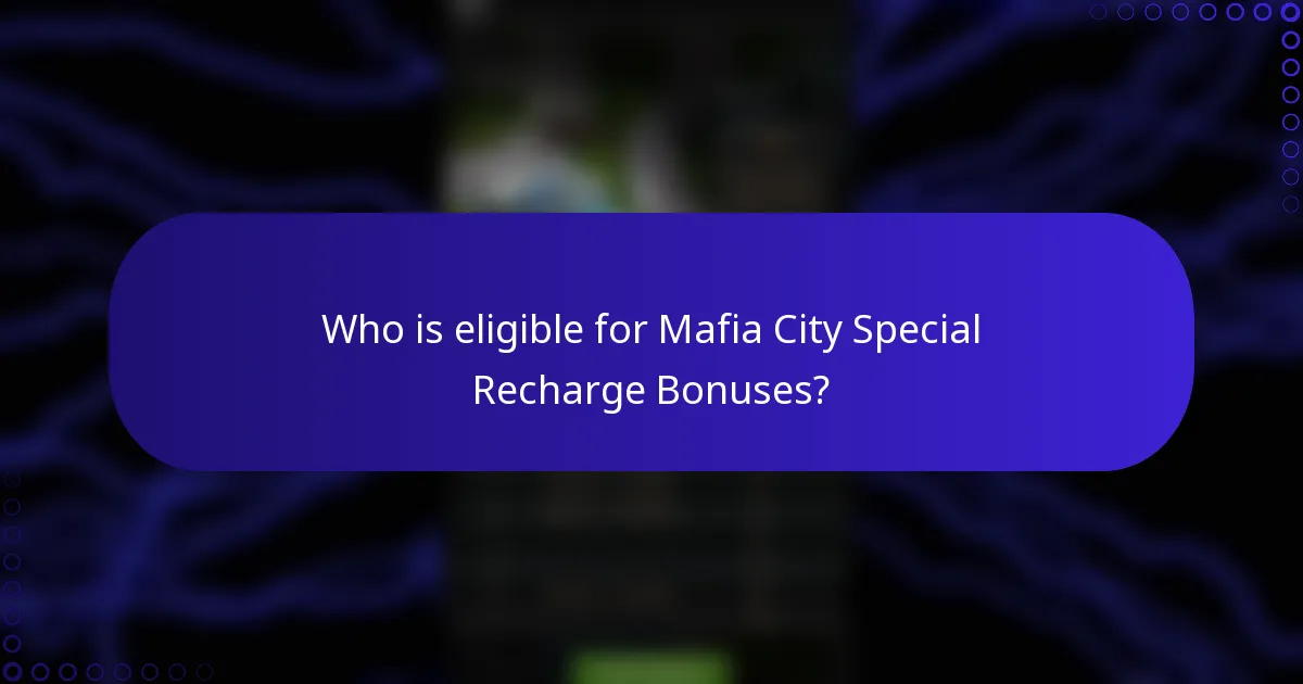 Who is eligible for Mafia City Special Recharge Bonuses?